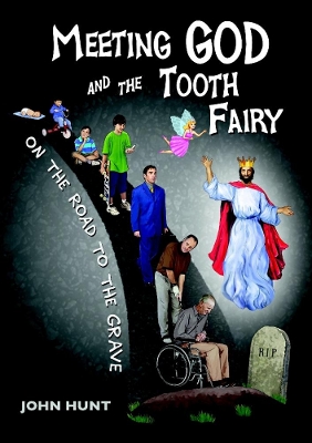 Book cover for Meeting God and the Tooth Fairy on the Road to the Grave