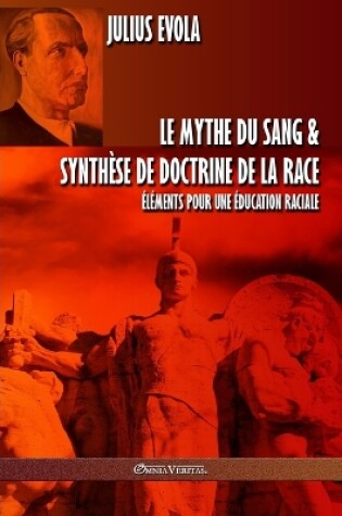 Cover of Le mythe du sang & Synthese de doctrine de la race