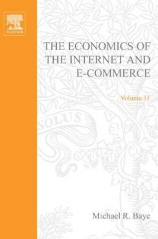 Cover of The Economics of the Internet and E-Commerce, Volume 11