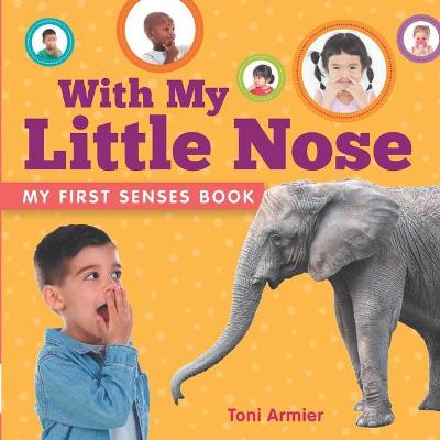 Book cover for With My Little Nose (My First Senses Book)