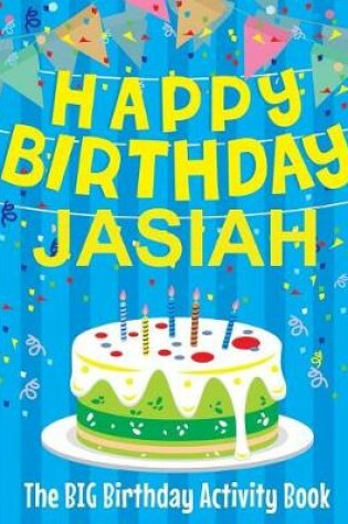 Cover of Happy Birthday Jasiah - The Big Birthday Activity Book