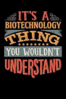 Book cover for Its A Biotechnology Thing You Wouldnt Understand