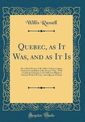 Book cover for Quebec, as It Was, and as It Is