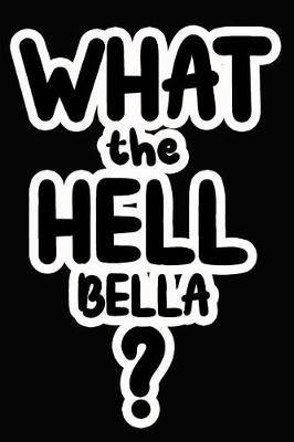 Book cover for What the Hell Bella?