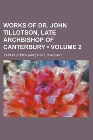 Cover of Works of Dr. John Tillotson, Late Archbishop of Canterbury (Volume 2)