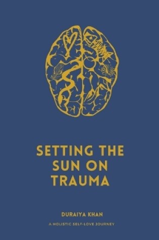 Cover of Setting the Sun on Trauma