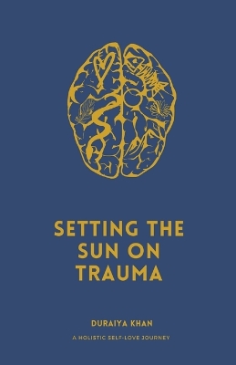 Cover of Setting the Sun on Trauma