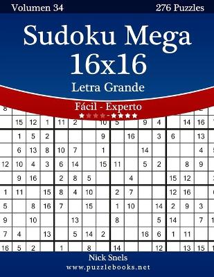 Cover of Sudoku Mega 16x16 Impresiones con Letra Grande - De Fácil a Experto - Volumen 34 - 276 Puzzles