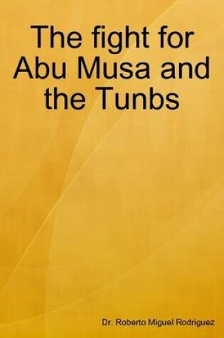 Cover of The Fight for Abu Musa and the Tunbs