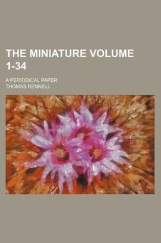 Cover of The Miniature Volume 1-34; A Periodical Paper