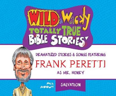 Book cover for Wild & Wacky Totally True Bible Stories: All about Salvation