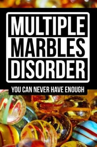 Cover of Multiple Marbles Disorder - You Can Never Have Enough