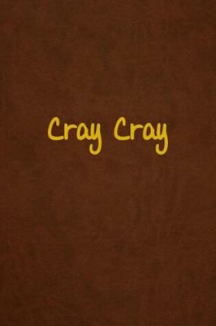 Cover of Cray Cray