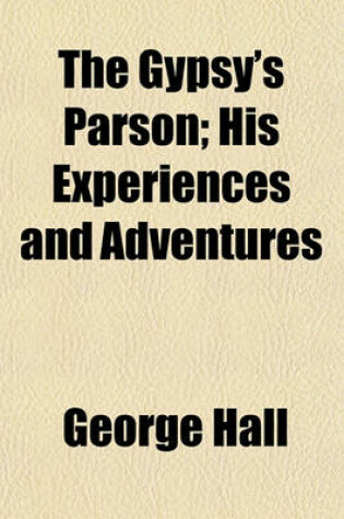 Cover of The Gypsy's Parson; His Experiences and Adventures