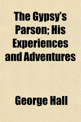 Book cover for The Gypsy's Parson; His Experiences and Adventures