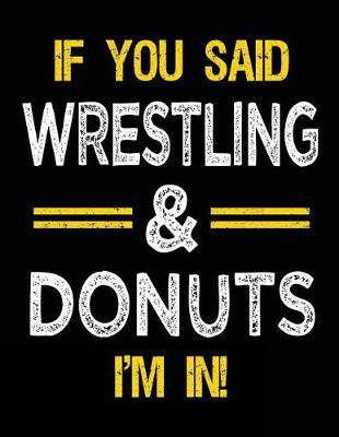 Book cover for If You Said Wrestling & Donuts I'm in