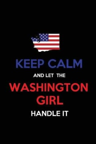 Cover of Keep Calm and Let the Washington Girl Handle It