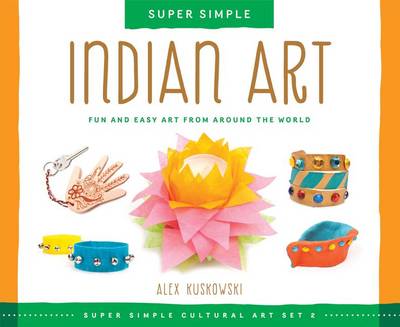 Book cover for Super Simple Indian Art: Fun and Easy Art from Around the World