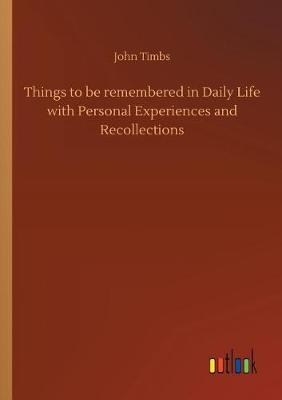 Book cover for Things to be remembered in Daily Life with Personal Experiences and Recollections