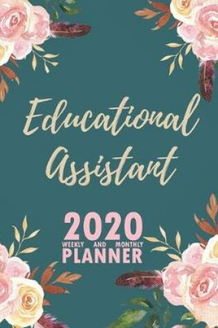 Cover of Educational Assistant 2020 Weekly and Monthly Planner