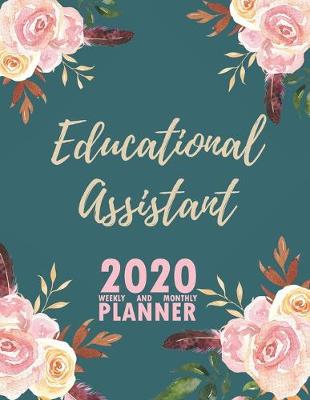 Book cover for Educational Assistant 2020 Weekly and Monthly Planner