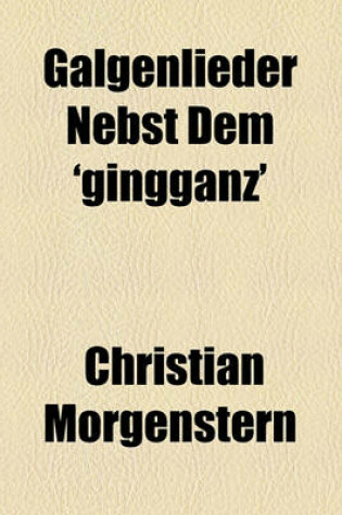 Cover of Galgenlieder Nebst Dem 'Gingganz'