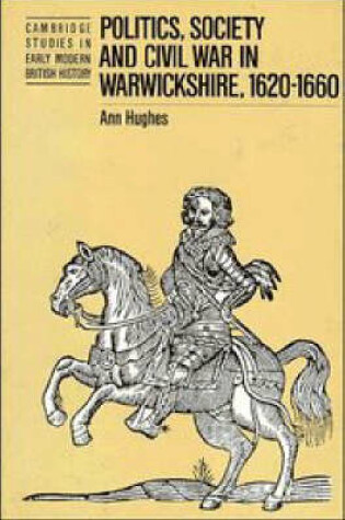 Cover of Politics, Society and Civil War in Warwickshire, 1620-1660