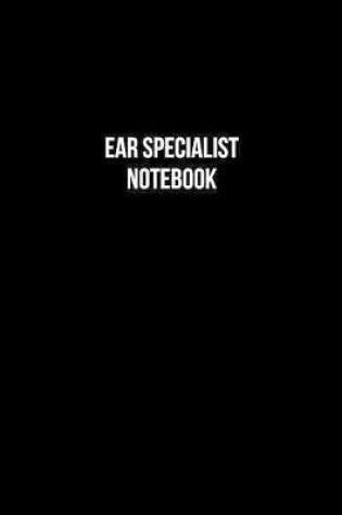Cover of Ear Specialist Notebook - Ear Specialist Diary - Ear Specialist Journal - Gift for Ear Specialist