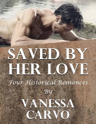 Book cover for Saved By Her Love: Four Historical Romances