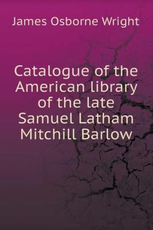 Cover of Catalogue of the American library of the late Samuel Latham Mitchill Barlow