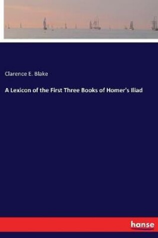 Cover of A Lexicon of the First Three Books of Homer's Iliad