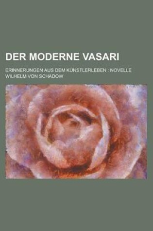 Cover of Der Moderne Vasari; Erinnerungen Aus Dem Kunstlerleben