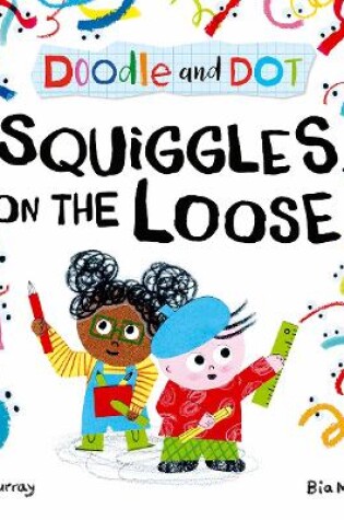 Cover of Doodle and Dot: Squiggles on the Loose