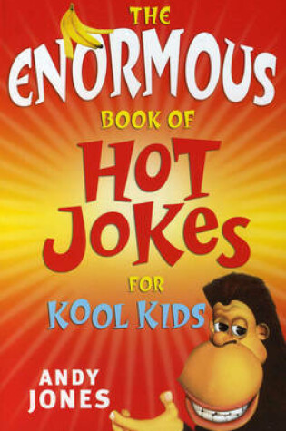 Cover of The Enormous Book of Hot Jokes for Kool Kids