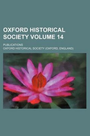 Cover of Oxford Historical Society Volume 14; Publications