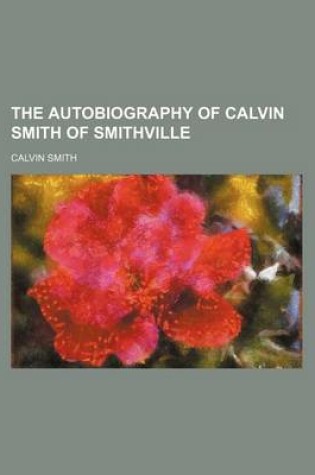 Cover of The Autobiography of Calvin Smith of Smithville