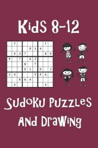 Cover of Kids 8-12 Sudoku Puzzles and Drawing