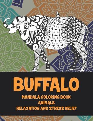 Book cover for Mandala Coloring Book Relaxation and Stress Relief - Animals - Buffalo