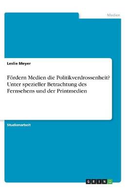 Book cover for Foerdern Medien die Politikverdrossenheit? Unter spezieller Betrachtung des Fernsehens und der Printmedien