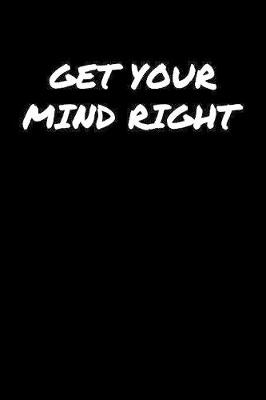 Book cover for Get Your Mind Right