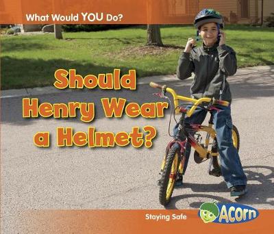 Book cover for Should Henry Wear a Helmet?: Staying Safe (What Would You Do?)