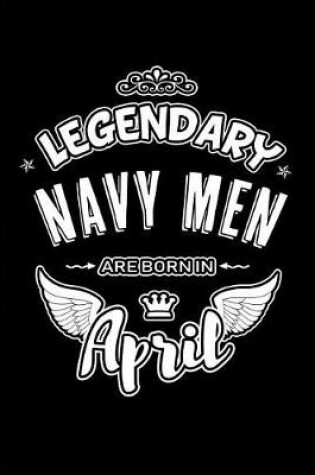 Cover of Legendary Navy Men Are Born in April