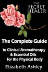 Book cover for The Complete Guide To Clinical Aromatherapy and The Essential Oils of The Physical Body