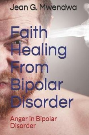 Cover of Faith Healing From Bipolar Disorder