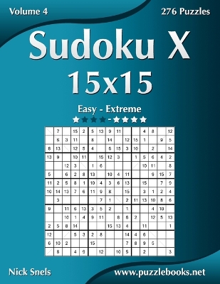 Book cover for Sudoku X 15x15 - Easy to Extreme - Volume 4 - 276 Puzzles