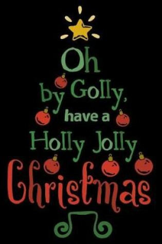 Cover of Oh By Golly Have a Holly Jolly Christmas