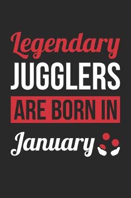 Book cover for Juggling Notebook - Legendary Jugglers Are Born In January Journal - Birthday Gift for Juggler Diary