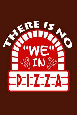 Book cover for There Is No "We" In Pizza