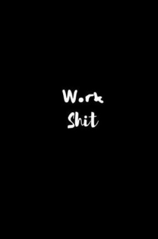 Cover of Work Shit
