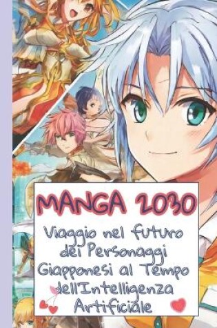 Cover of Manga 2030 Viaggio nel futuro dei Personaggi Giapponesi al Tempo dell'Intelligenza Artificiale